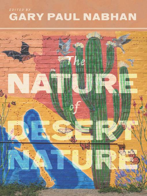 Title details for The Nature of Desert Nature by Gary Paul Nabhan - Available